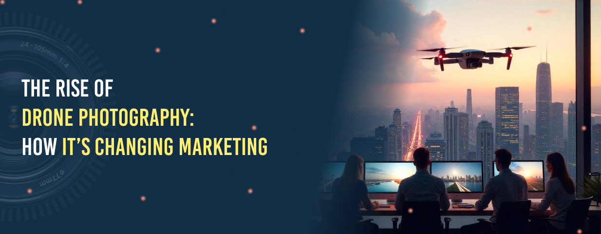 The Rise of Drone Photography_ How It’s Changing Marketing